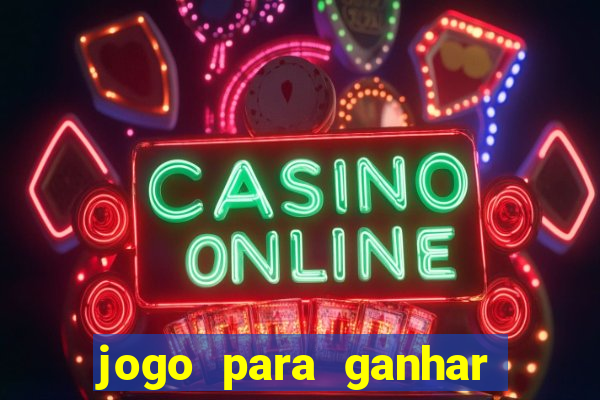 jogo para ganhar dinheiro gratuito